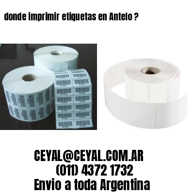 donde imprimir etiquetas en Antelo ?