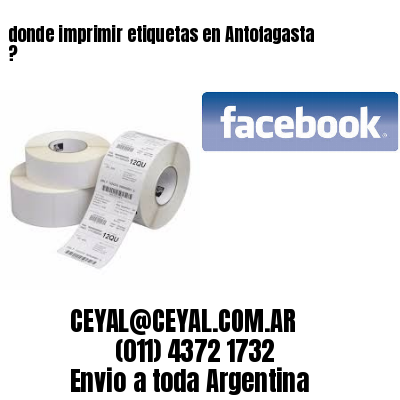 donde imprimir etiquetas en Antofagasta ?