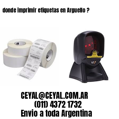 donde imprimir etiquetas en Arguello ?