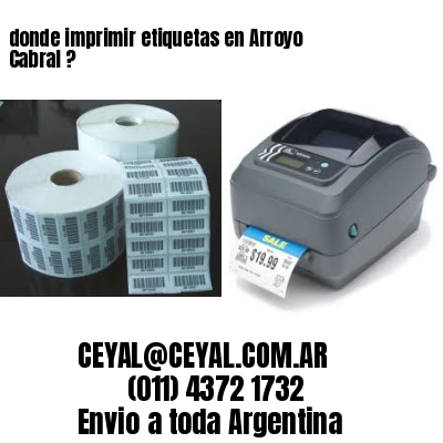 donde imprimir etiquetas en Arroyo Cabral ?