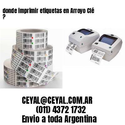 donde imprimir etiquetas en Arroyo Clé ?