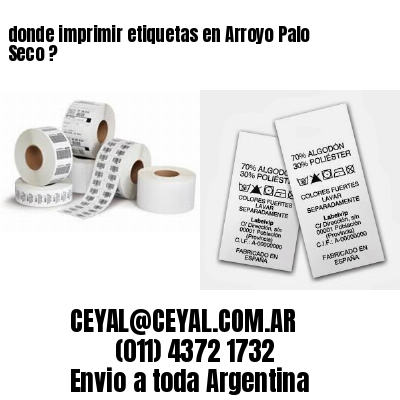 donde imprimir etiquetas en Arroyo Palo Seco ?