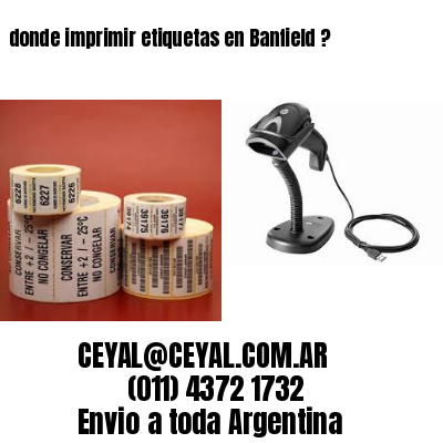 donde imprimir etiquetas en Banfield ?