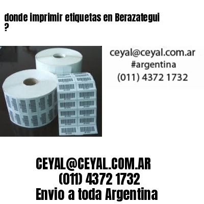 donde imprimir etiquetas en Berazategui ?