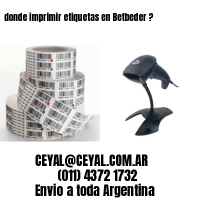 donde imprimir etiquetas en Betbeder ?