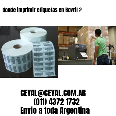 donde imprimir etiquetas en Bovril ?