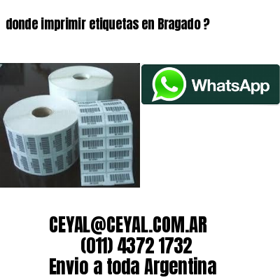 donde imprimir etiquetas en Bragado ?