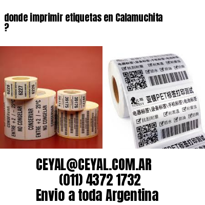 donde imprimir etiquetas en Calamuchita ?