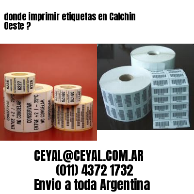 donde imprimir etiquetas en Calchin Oeste ?