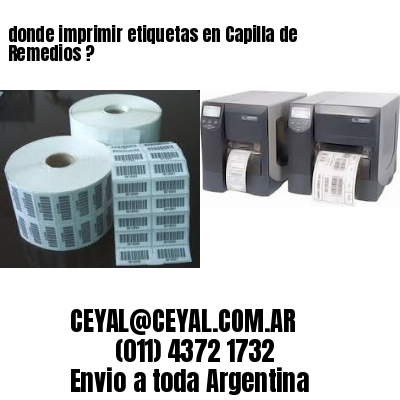 donde imprimir etiquetas en Capilla de Remedios ?