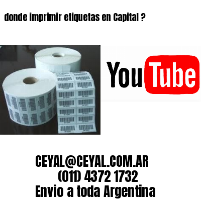 donde imprimir etiquetas en Capital ?