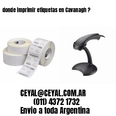 donde imprimir etiquetas en Cavanagh ?