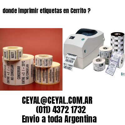 donde imprimir etiquetas en Cerrito ?