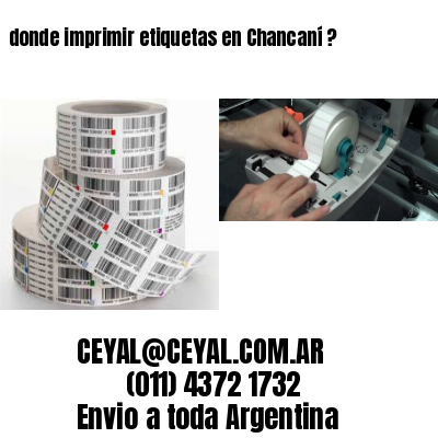donde imprimir etiquetas en Chancaní ?