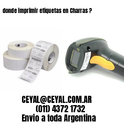 donde imprimir etiquetas en Charras ?
