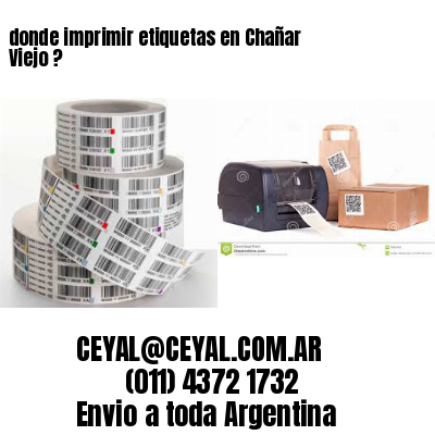 donde imprimir etiquetas en Chañar Viejo ?
