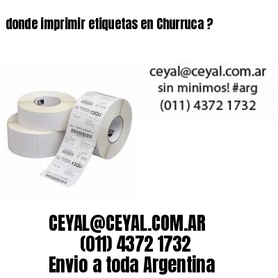 donde imprimir etiquetas en Churruca ?