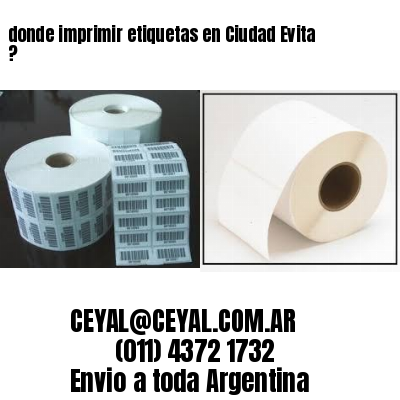 donde imprimir etiquetas en Ciudad Evita ?