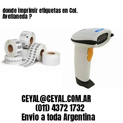 donde imprimir etiquetas en Col. Avellaneda ?