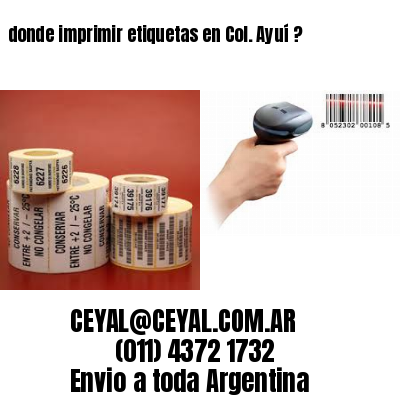 donde imprimir etiquetas en Col. Ayuí ?