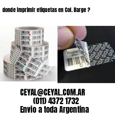 donde imprimir etiquetas en Col. Barge ?