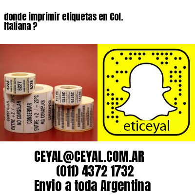 donde imprimir etiquetas en Col. Italiana ?