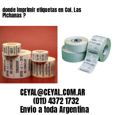 donde imprimir etiquetas en Col. Las Pichanas ?