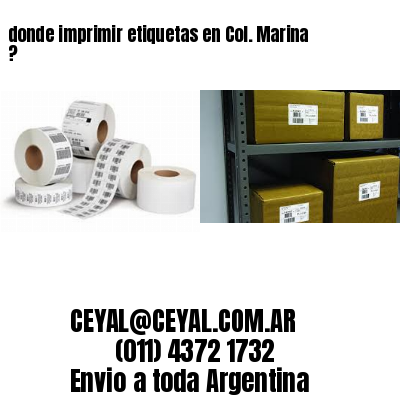 donde imprimir etiquetas en Col. Marina ?