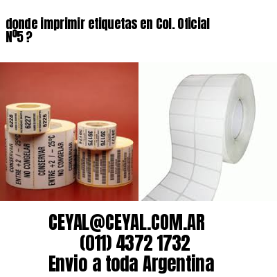 donde imprimir etiquetas en Col. Oficial Nº5 ?