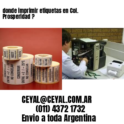 donde imprimir etiquetas en Col. Prosperidad ?
