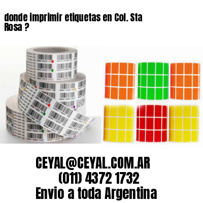 donde imprimir etiquetas en Col. Sta Rosa ?