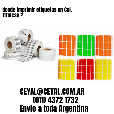 donde imprimir etiquetas en Col. Tirolesa ?