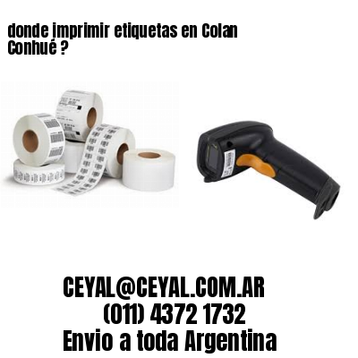 donde imprimir etiquetas en Colan Conhué ?