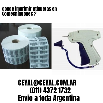 donde imprimir etiquetas en Comechingones ?