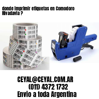 donde imprimir etiquetas en Comodoro Rivadavia ?