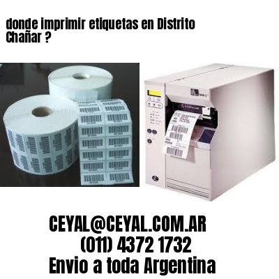 donde imprimir etiquetas en Distrito Chañar ?