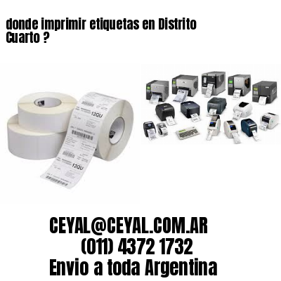 donde imprimir etiquetas en Distrito Cuarto ?