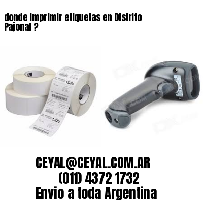 donde imprimir etiquetas en Distrito Pajonal ?