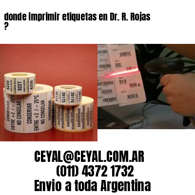 donde imprimir etiquetas en Dr. R. Rojas ?