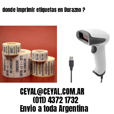 donde imprimir etiquetas en Durazno ?