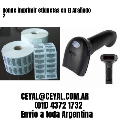 donde imprimir etiquetas en El Arañado ?