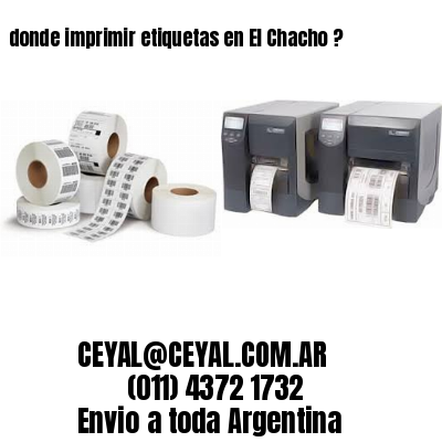 donde imprimir etiquetas en El Chacho ?