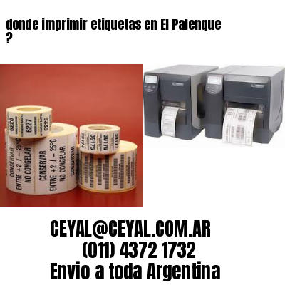 donde imprimir etiquetas en El Palenque ?