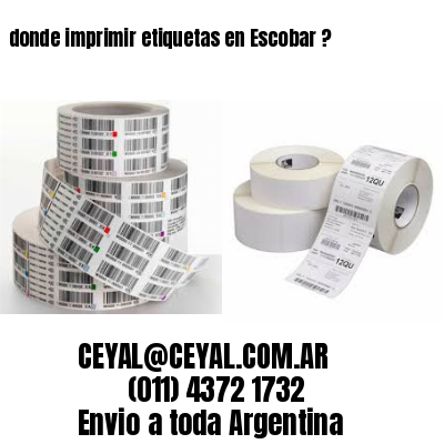 donde imprimir etiquetas en Escobar ?