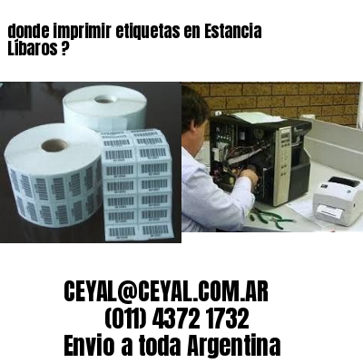donde imprimir etiquetas en Estancia Líbaros ?