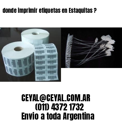 donde imprimir etiquetas en Estaquitas ?