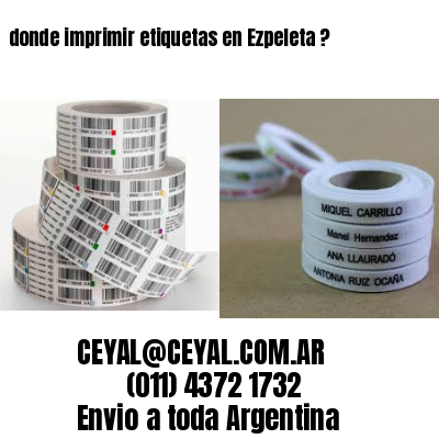 donde imprimir etiquetas en Ezpeleta ?