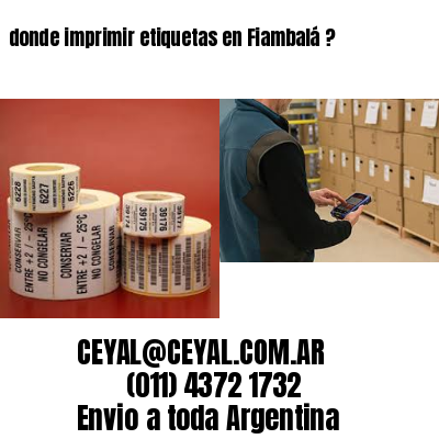 donde imprimir etiquetas en Fiambalá ?