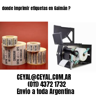 donde imprimir etiquetas en Gaimán ?