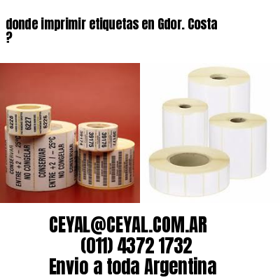 donde imprimir etiquetas en Gdor. Costa ?